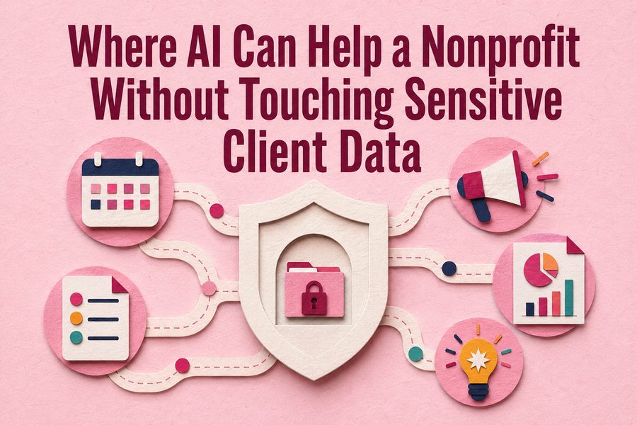 Where AI Can Help a Nonprofit Without Touching Sensitive Client Data cover image